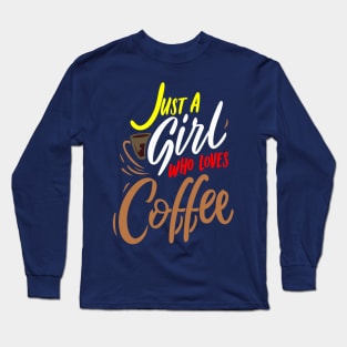 JUST A GIRL WHO  LOVES coffee Long Sleeve T-Shirt